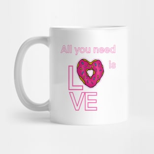 ALL YOU NEED IS LOVE AND DONUTS Mug